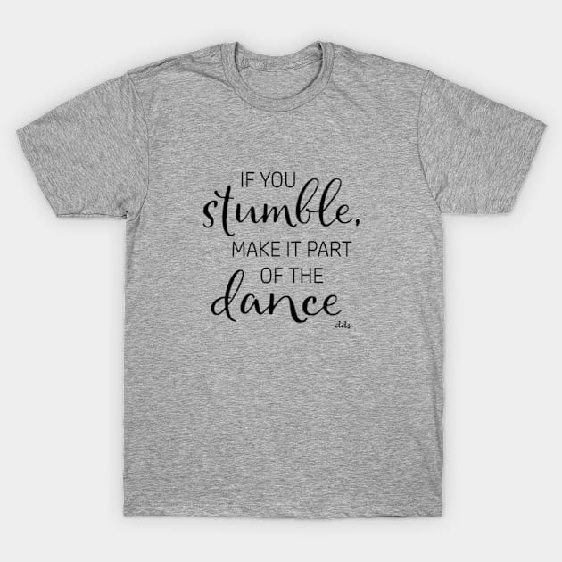 Make it part of the Dance T-Shirt by Dance Defined Studio